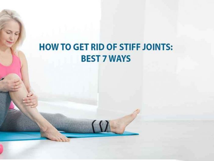How to Get Rid of Stiff Joints