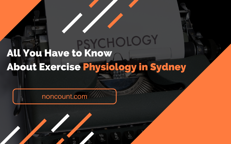 All You Have to Know About Exercise Physiology in Sydney
